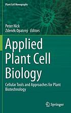 Applied plant cell biology : cellular tools and approaches for plant biotechnology