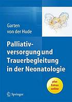 Palliativversorgung und Trauerbegleitung in der Neonatologie