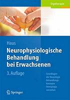 Neurophysiologische behandlung bei erwachsenen : Grundlagen der Neurologie, Behandlungskonzepte, Hemiplegie verstehen