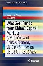 Who Gets Funds from China's Capital Market? A Micro View of China's Economy via Case Studies on Listed Chinese SMEs