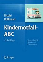 Kindernotfall-ABC : Kompendium für Notärzte und Kindernotärzte