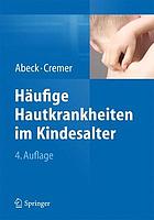 Häufige Hautkrankheiten im Kindesalter : Klinik - Diagnose - Therapie