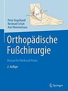 Orthopädische Fusschirurgie : Manual für Klinik und Praxis