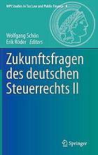 Zukunftsfragen des deutschen Steuerrechts 2. / Wolfgang Schön ; Erik Röder (Hrsg.)