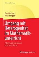 Umgang mit Heterogenität im Mathematikunterricht Adaptives Lehrerhandeln beim Modellieren