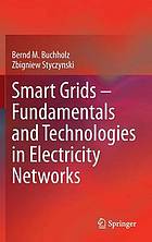 Smart grids - fundamentals and technologies in electricity networks. Buchholz, Zbigniew Styczynski