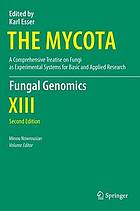 The mycota : a comprehensive treatise on fungi as experimental systems for basic and applied research. 13, Fungal Genomics