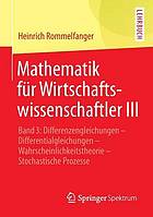 Mathematik für Wirtschaftswissenschaftler. 3, Differenzengleichungen, Differentialgleichungen, Wahrscheinlichkeitstheorie, stochastische Prozesse