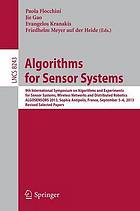 Algorithms for sensor systems : 9th International Symposium on Algorithms and Experiments for Sensor Systems, Wireless Networks and Distributed Robotics, ALGOSENSORS 2013, Sophia Antipolis, France, September 5-6, 2013 : revised selected papers