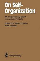 On self-organization : an interdisciplinary search for a unifying principle.