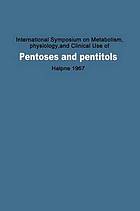 International Symposium on Metabolism, Physiology, and Clinical Use of Pentoses and Pentitols : Hakone, Japan, August 27th-29th, 1967