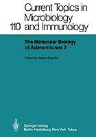 The Molecular Biology of Adenoviruses 2 : 30 Years of Adenovirus Research 1953-1983