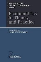 Econometrics in Theory and Practice : Festschrift for Hans Schneeweiß