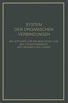 System Der Organischen Verbindungen : Ein Leitfaden für die Benutzung von Beilsteins Handbuch der Organischen Chemie