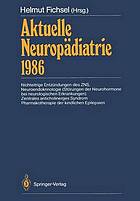 Aktuelle Neuropädiatrie 1986 : Nichteitrige Entzündungen des ZNS Neuroendokrinologie (Störungen der Neurohormone bei neurologischen Erkrankungen) Zentrales anticholinerges Syndrom Pharmakotherapie der kindlichen Epilepsien