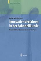 Innovative Verfahren in der Zahnheilkunde : Moderne Behandlungskonzepte für die Praxis Band 1