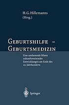 Geburtshilfe -- Geburtsmedizin Eine umfassende Bilanz zukunftsweisender Entwicklungen am Ende des 20. Jahrhunderts