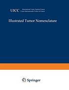 Illustrated Tumor Nomenclature / Nomenclature illustrée des Tumeurs / Illustrierte Tumor-Nomenklatur / Nomenclatura ilustrada de los Tumores