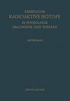 Künstliche Radioaktive Isotope in Physiologie Diagnostik und Therapie/Radioactive Isotopes in Physiology Diagnostics and Therapy