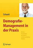 Demografie-management in der praxis : mit der psychologie des alterns wettbewerbsfhig bleiben.