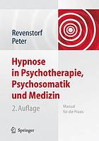 Hypnose in Psychotherapie, Psychosomatik und Medizin Manual für die Praxis