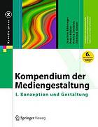 Kompendium der Mediengestaltung 1. Konzeption und Gestaltung