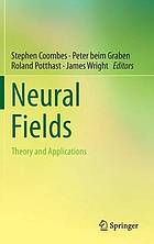 Neural Fields : Theory and Applications