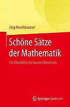 Schöne Sätze der Mathematik ein Überblick mit kurzen Beweisen