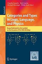 Categories and Types in Logic, Language, and Physics : Essays Dedicated to Jim Lambek on the Occasion of His 90th Birthday