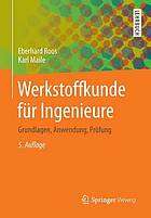 Werkstoffkunde für Ingenieure Grundlagen, Anwendung, Prüfung