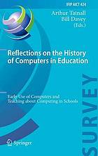 Reflections on the History of Computers in Education : Early Use of Computers and Teaching about Computing in Schools