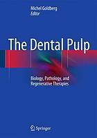 The Dental Pulp : Biology, pathology, and regenerative therapies