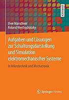 Aufgaben und Lösungen zur Schaltungsdarstellung und Simulation elektromechanischer Systeme In Mikrotechnik und Mechatronik