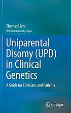 Uniparental disomy (UPD) in clinical genetics : a guide for clinicians and patients