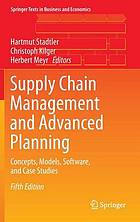 Supply Chain Management and Advanced Planning : Concepts, Models, Software, and Case Studies