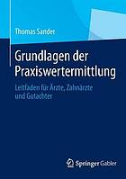 Grundlagen der Praxiswertermittlung Leitfaden für Ärzte, Zahnärzte und Gutachter