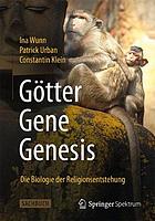 Götter - Gene - Genesis : die Biologie der Religionsentstehung