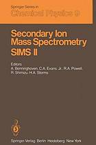 Secondary Ion Mass Spectrometry SIMS II : Proceedings of the Second International Conference on Secondary Ion Mass Spectrometry (SIMS II) Stanford University, Stanford, California, USA August 27-31, 1979