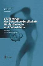 54. Kongress der Deutschen Gesellschaft für Gynäkologie und Geburtshilfe : Geburtshilfe und Perinatologie, Operative Gynäkologie und Onkologie, Gynäkologische Endokrinologie und Fortpflanzungsmedizin Düsseldorf, 10.-14. September 2002