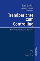 Trendberichte zum Controlling : Festschrift für Heinz Lothar Grob