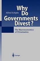 Why Do Governments Divest? : the Macroeconomics of Privatization