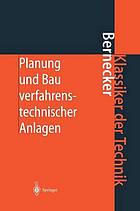 Planung und Bau verfahrenstechnischer Anlagen : Projektmanagement und Fachplanungsfunktionen