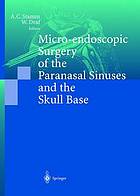 Micro-endoscopic surgery of the paranasal sinuses and the skull base.