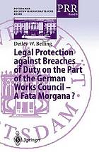 Legal protection against breaches of duty on the part of the german works council - a fata morgana?