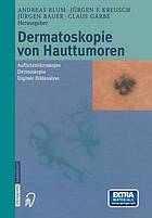 Dermatoskopie von Hauttumoren : Auflichtmikroskopie, Dermoskopie, Digitale Bildanalyse