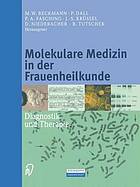 Molekulare Medizin in der Frauenheilkunde : Diagnostik und Therapie