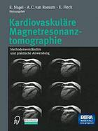 Kardiovaskuläre Magnetresonanztomographie : Methodenverständnis und praktische Anwendung