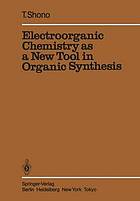 Electroorganic chemistry as a new tool in organic synthesis.