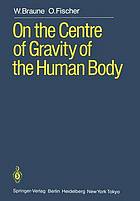 On the Centre of Gravity of the Human Body : as Related to the Equipment of the German Infantry Soldier