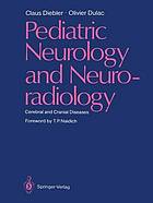 Pediatric Neurology and Neuroradiology : Cerebral and Cranial Diseases